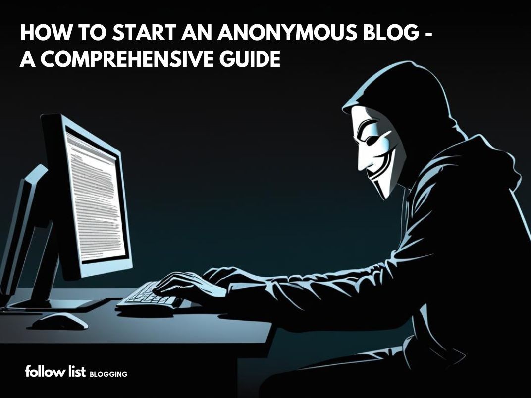 How To Start An Anonymous Blog - A Comprehensive Guide
